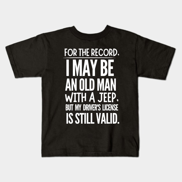 Never underestimate an old man with a jeep! Kids T-Shirt by mksjr